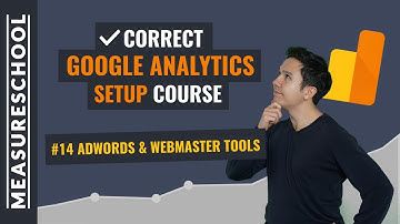 Linking AdWords and Webmaster Tools to Google Analytics | Lesson 14