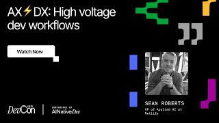 Sean Roberts - AX⚡️DX  High voltage dev workflows | DevCon Fall 2025 Profile