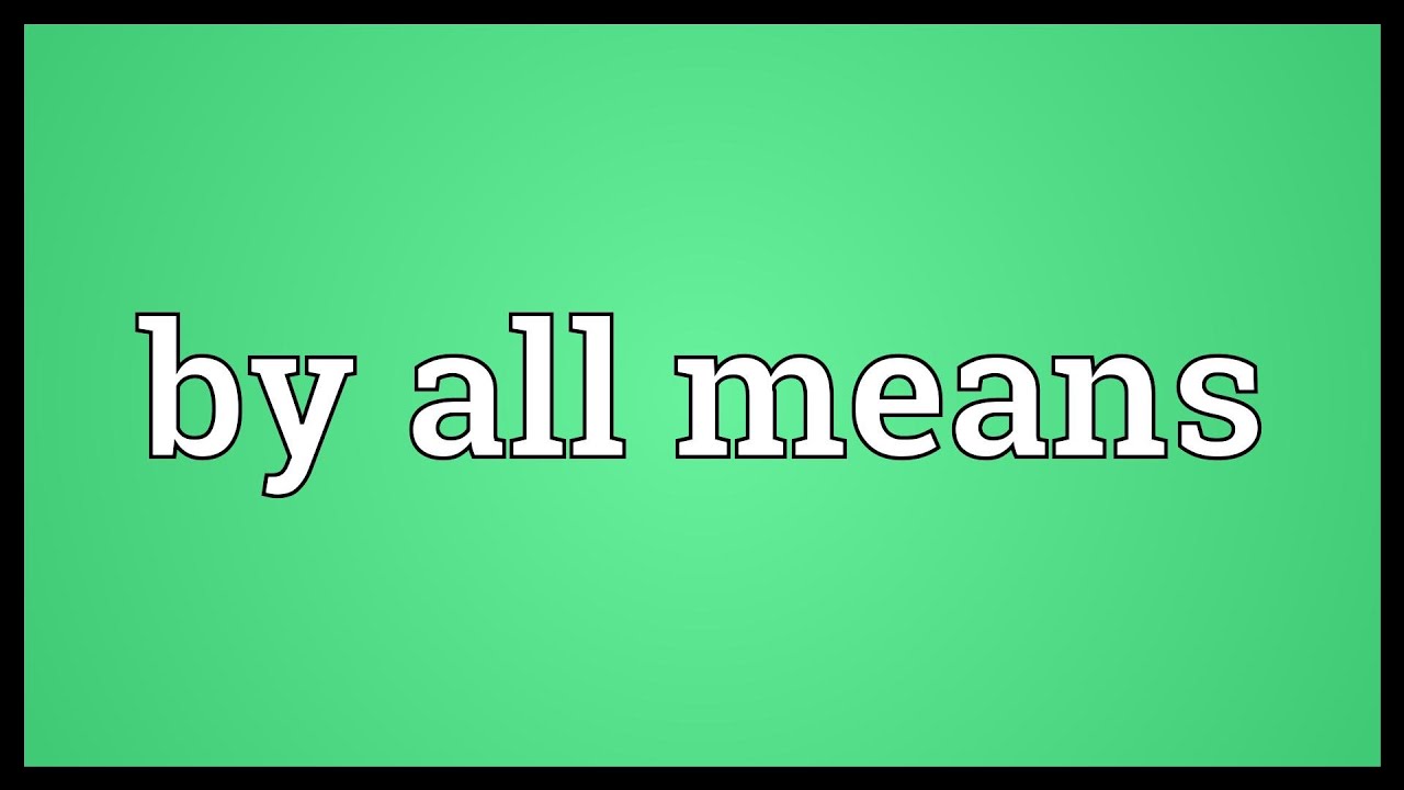 by-all-means-meaning-youtube