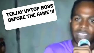 TEEJAY UPTOP BOSS BEFORE THE FAME!!!😲😲😲