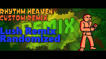 Lush Remix Randomized (Rhythm Heaven Custom Remix)