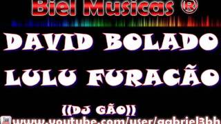 David Bolado - Lulu Furacão Dj Gão.