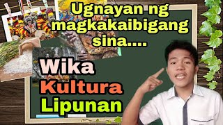 UGNAYAN NG WIKA, KULTURA, AT LIPUNAN