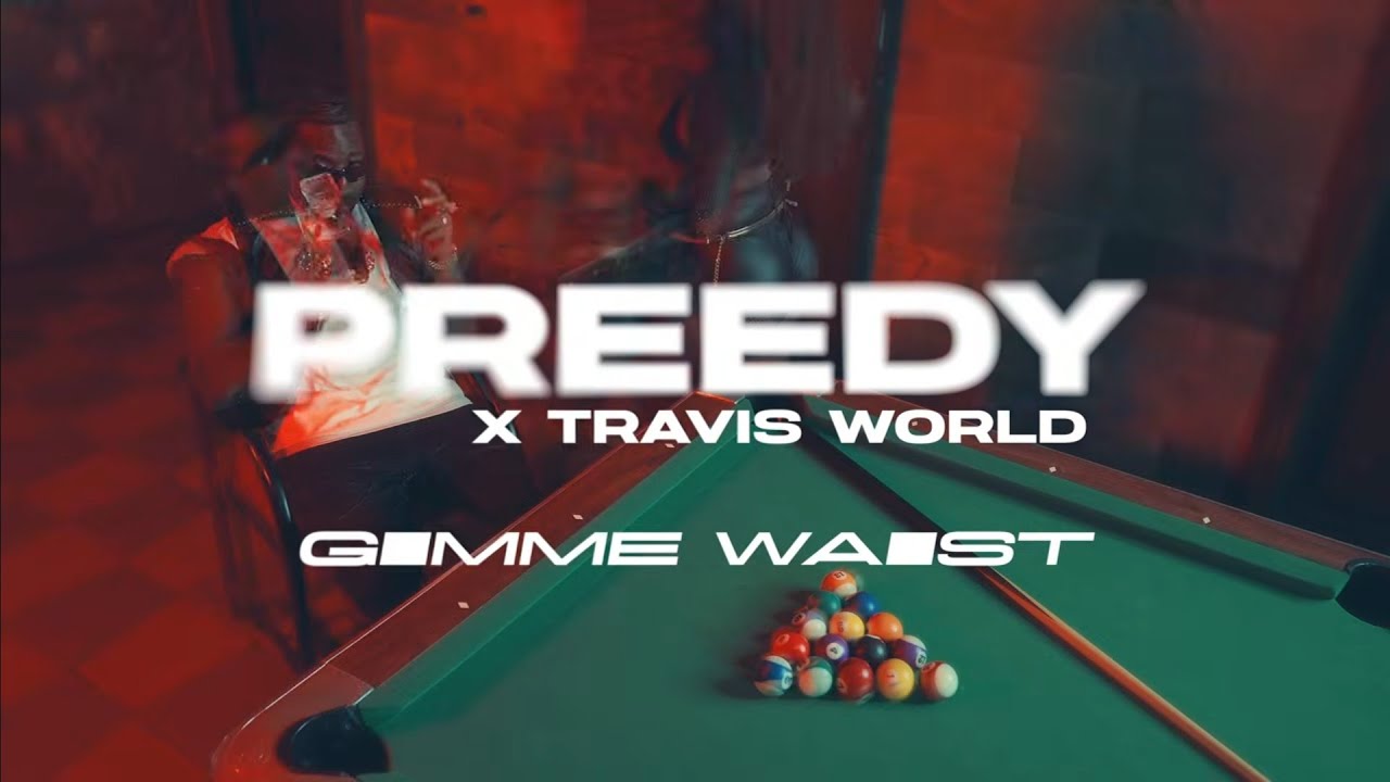 Preedy X Travis World - Gimme Waist [Official Music Video] - YouTube