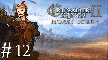 Crusader Kings 2 | Horse Lords | Part 12 | Ripped Pillows and Broken Furniture