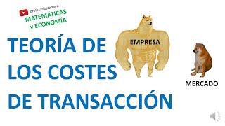 Comienza a entender la TEORÍA DE LOS COSTOS DE TRANSACCIÓN