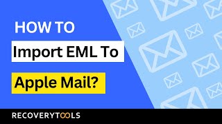 EML to Apple Mail Converter | Learn how to Import EML to Apple Mail