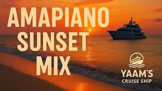 Yaams Cruise Ship Presents Sunset Chills amapiano Mix Season 1  Ep 4