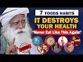 Beware 7 food eating habits that are destroying your health  body  unhealthy  food  sadhguru