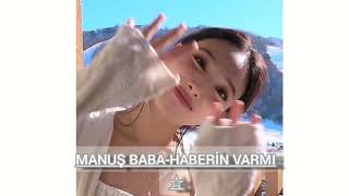 Manuş Baba - Haberin Varmı❓