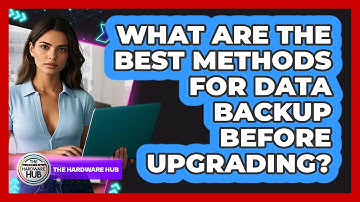 What Are The Best Methods For Data Backup Before Upgrading?