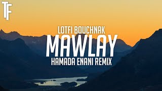 Lofti Bouchnak - Mawlay (HaMaDa Enani Remix)