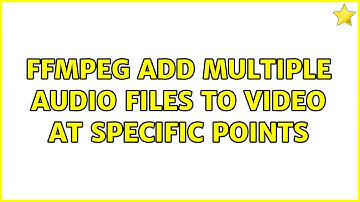 FFmpeg add multiple audio files to video at specific points