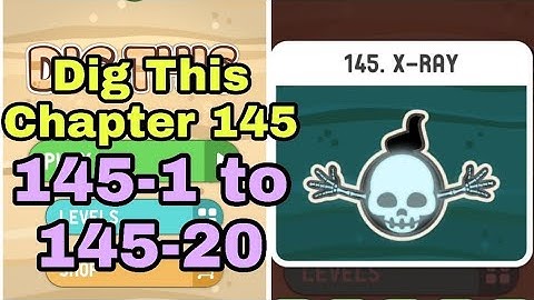 Dig This 145-1 to 145-20 Chapter 145 X-RAY All Levels Walkthrough Solutions