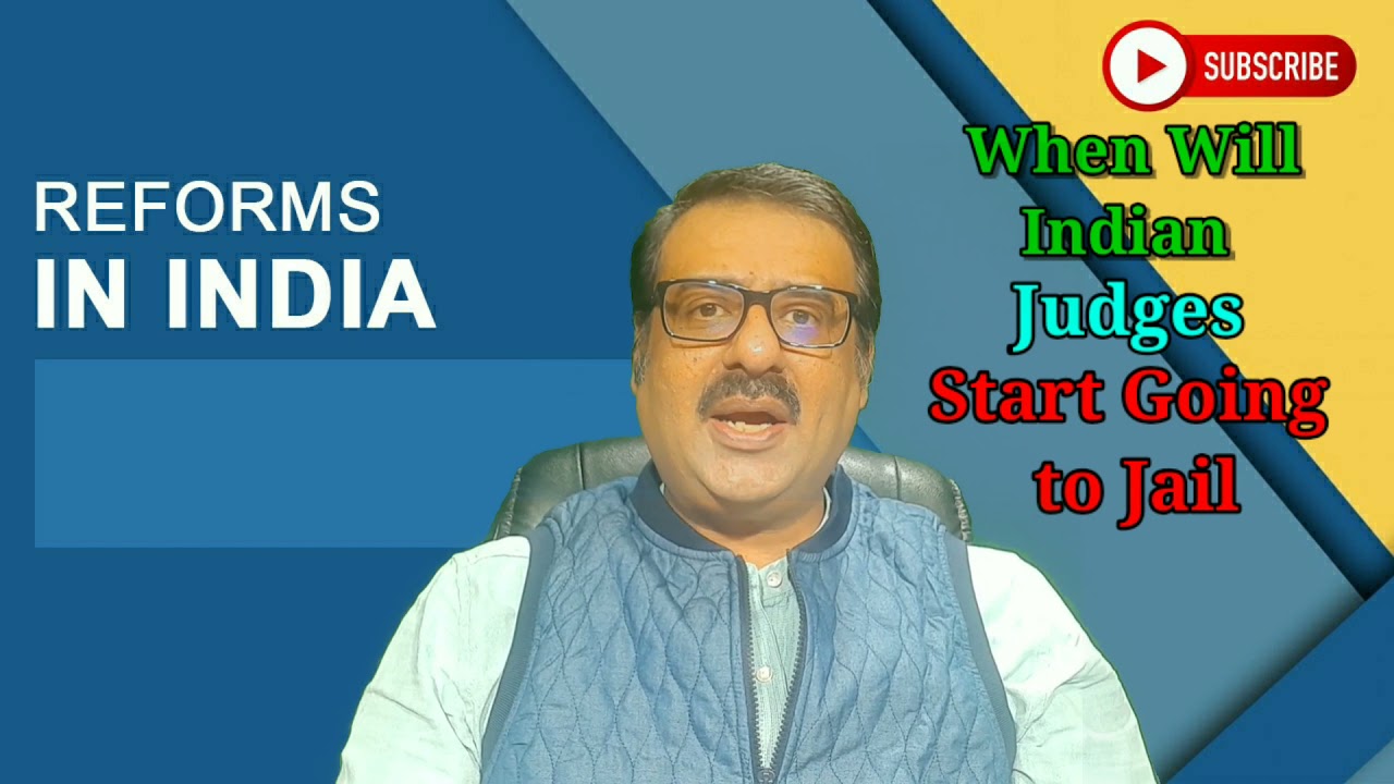 When will Indian Judges be Sent to Prison as corruption in Judicary and  wrong orders becomes a Norm