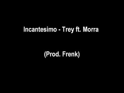 INCANTESIMO - TREY FT. MORRA