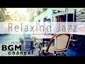 Relaxing Jazz Music - Calm Bossa Nova Music For Work, Study - Background Cafe Music
