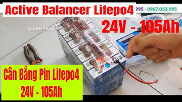 Cách Cân Bằng Cell Pin Lifepo4 24v-105ah - How To balancer Lifepo4 24V-105A