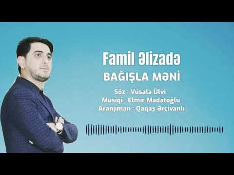 Famil Əlizadə - Bağışla məni