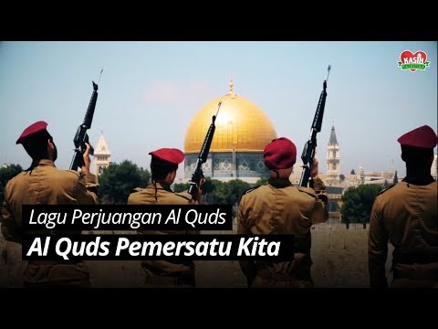 Lagu Perjuangan Al Quds: Al Quds Pemersatu Kita - Kasih Palestina