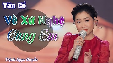 Em Gái Miền Tây Hát Giọng Miền Trung Quá Đã | Tân Cổ Về Xứ Nghệ Cùng Em | Trịnh Ngọc Huyền ✔