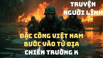 CHIẾN TÍCH Không Một AI DÁM TIN - ĐẶC CÔNG VIỆT Trên Chiến Trường K | Chiến Trường Xưa 1979