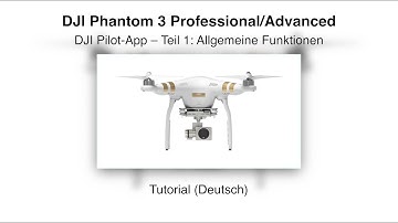 DJI Phantom 3 #04 Pilot-App Teil 1 – Tutorial (Deutsch)