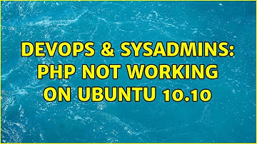 DevOps & SysAdmins: PHP not working on Ubuntu 10.10 (3 Solutions!!)