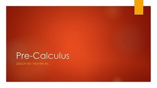 Pre- Calc: Lesson 01