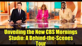 Unveiling the New CBS Mornings Studio: A Behind-the-Scenes Tour