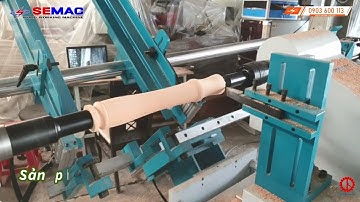 Máy tiện gỗ cnc tự động nạp phôi 1 trục quá nhanh quá hiệu quả tại Semac