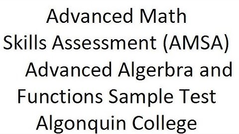 AMSA Advanced Algebra and Functions Sample Test - Algonquin College Entrance Test