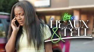 Not So Sweet | Keytv's Heaux And Tell | Ep 3