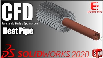 CFD Analysis & Optimization of a Heat Pipe using SolidWorks 2020