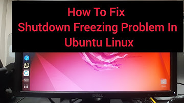How To Fix Shutdown Freezing Problem in Ubuntu Linux