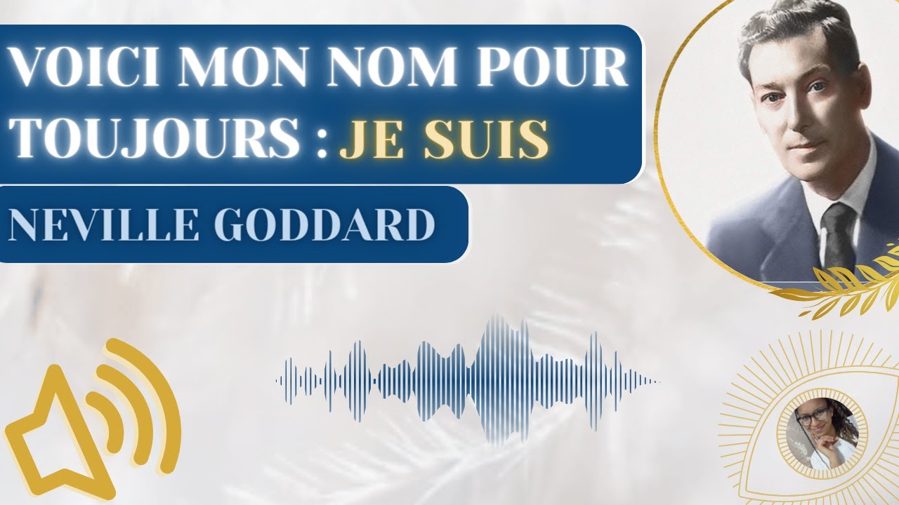 VOICI MON NOM POUR TOUJOURS : JE SUIS – Neville Goddard