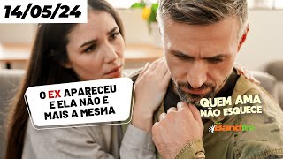 O EX APARECEU E ELA NÃO É MAIS A MESMA - QUEM AMA NÃO ESQUECE 14/05/2024 #quemamanãoesquece