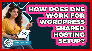 How Does DNS Work For WordPress Shared Hosting Setup? - WP Solutions Guru