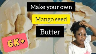 HOW TO MAKE MANGO BUTTER