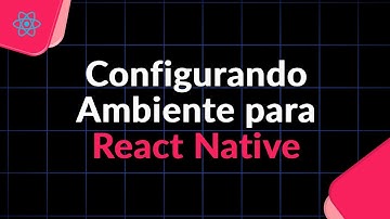 Como Instalar o Ambiente de Desenvolvimento React Native (Passo a Passo Completo)
