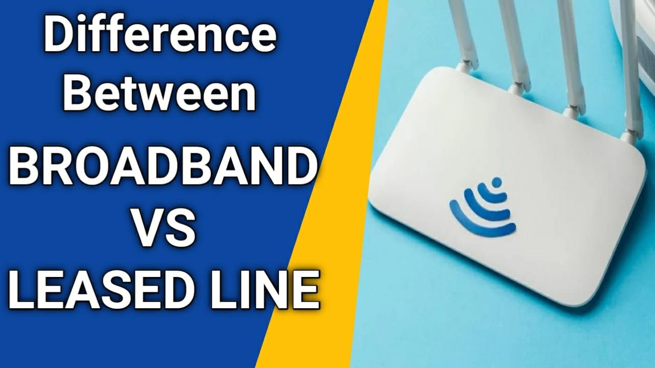Difference Between Broadband Connection And Leased Line Connection Difference Between Broadband Connection And Leased Line Connection
