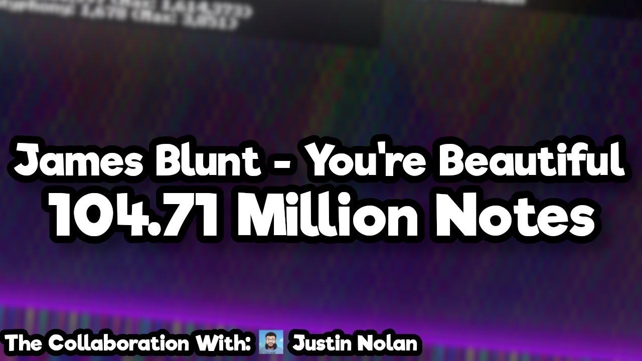 [Black MIDI] James Blunt ~ You're Beautiful | 104.71 Million Notes ...