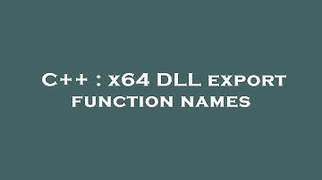 C++ : x64 DLL export function names