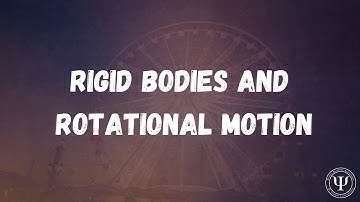 Rigid Bodies and Rotational Motion