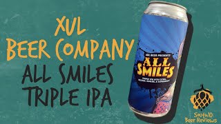 XUL Beer Company  All Smiles (Triple IPA) | Beer Review #889