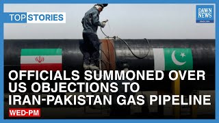 Top News Stories: Officials Summoned Over US Objections To Pak-Iran Gas Pipeline