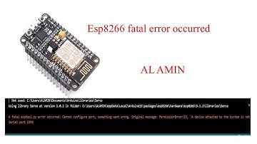 A fatal esptool.py error occurred: cannot configure port | Esp8266 error occured  | AL AMIN
