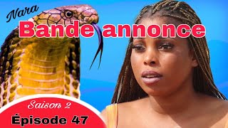 Bande annonce Nara le serpent Épisode 47 saison 2 Resimi