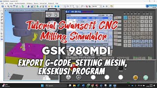 Celebrity Cara Setting dan Eksekusi Program di Swansoft CNC Milling Simulator Tipe GSK 980 MDI Wealth