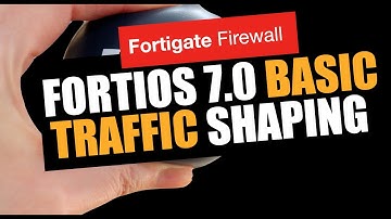 FortiOS 7.0 Basic Traffic Shaping